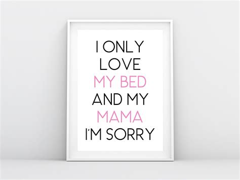 I Only Love My Bed And My Mama Im Sorry Funny Nursery Etsy Uk My