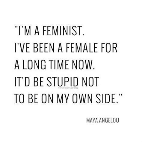 Feminist Maya Angelou Feminist Quotes Words Quotes