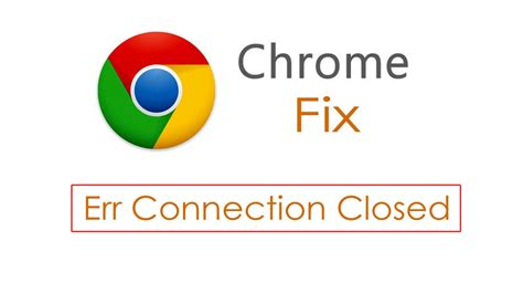 ERR CONNECTION CLOSED Error Fix In A Minute On Chrome