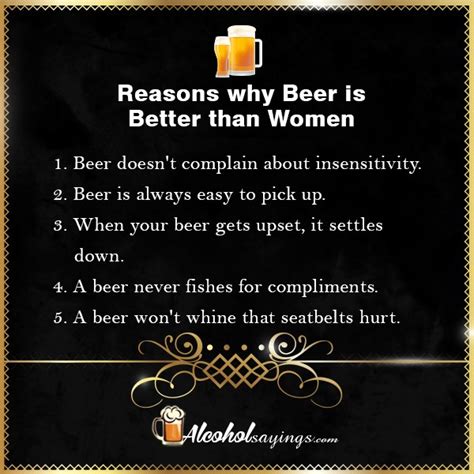 Reasons Why Beer Is Better Than Women Alcohol Sayings Liquor Quotes