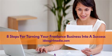 8 Steps For Turning Your Freelance Business Into A Success Idea Girl