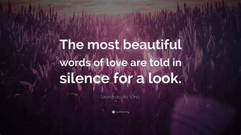 Leonardo Da Vinci Quote The Most Beautiful Words Of Love Are Told In