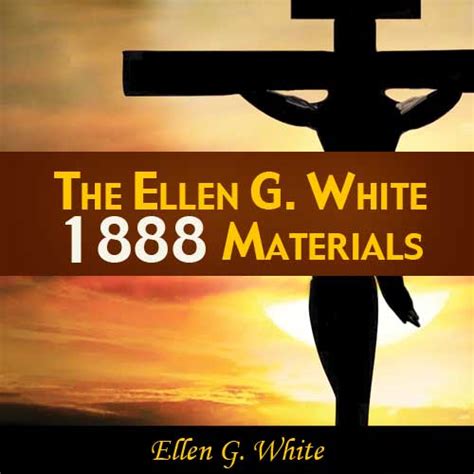 The Ellen G White 1888 Materials