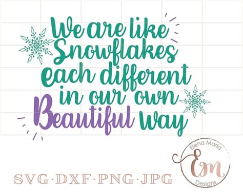 We Are Like Snowflakes Each Different In Our Own Way Svg
