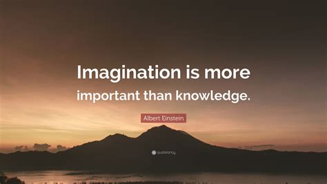 Albert Einstein Quote Imagination Is More Important Than Knowledge