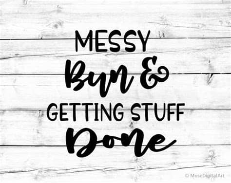 .stuff done cutting file is trendy and perfect for everyday mom tee wear, mom entrepreneurs, new mom gifts, moms that are getting stuff done, and more!! Messy Bun and Getting Stuff Done Svg Girly Svg Mom Svg ...