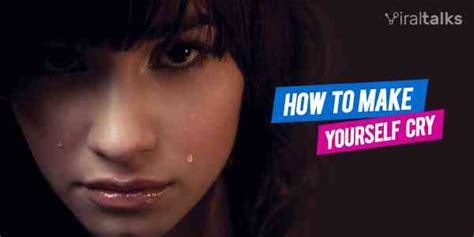 10 Simple Ways On How To Make Yourself Cry On The Spot