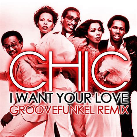 Stream Chic I Want Your Love Groovefunkel Remix By Groovefunkel Alternate Listen Online