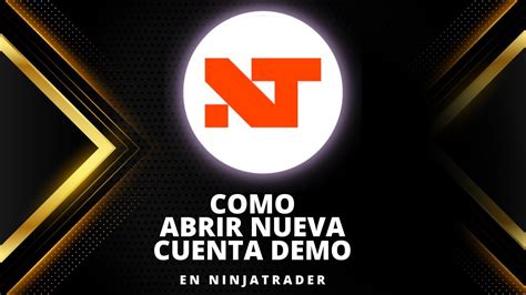 Como Abrir Cuenta Demo En El Nuevo Ninjatrader Youtube