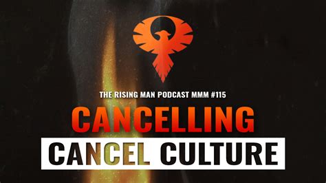 mmm 115 cancelling cancel culture the rising man movement