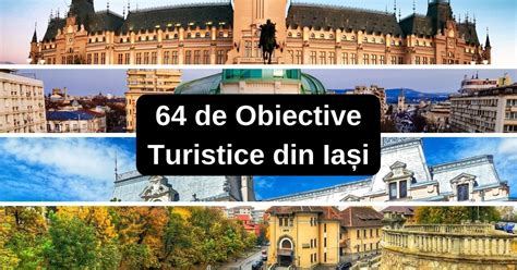 64 De Obiective Turistice Din Iași și De Prin împrejurimi Iasilife