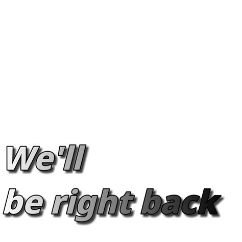 Well Be Right Backpng 983 Download