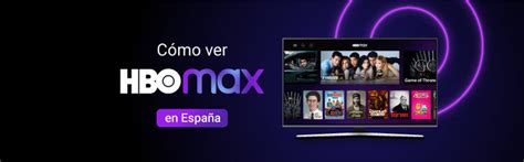 Cómo Ver Hbo Max En España Con Vpn 2023 Vpnpro