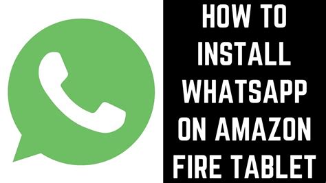 How To Install Whatsapp On Amazon Fire Tablet