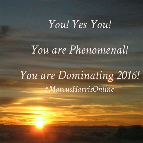 You Are Phenomenal Dominating 2016 Marcus Harris Online