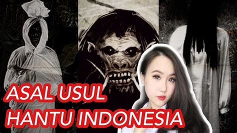 Asal Usul Hantu Hantu Indonesia Youtube