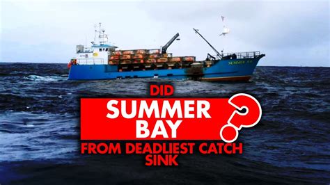 Did Deadliest Catchs ‘summer Bay Sink Youtube