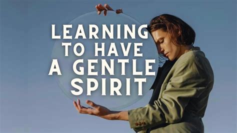 Learning To Have A Gentle And Quiet Spirit For Greater Peace Youtube