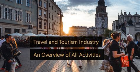 Travel And Tourism Industry A Complete Overview Of All Activities