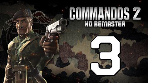 Прохождение Commandos 2 3 Волчья ночь Hd Remaster Youtube