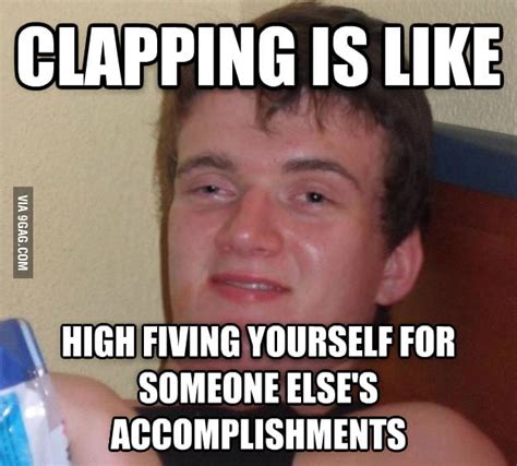 Clapping Is Like 9gag