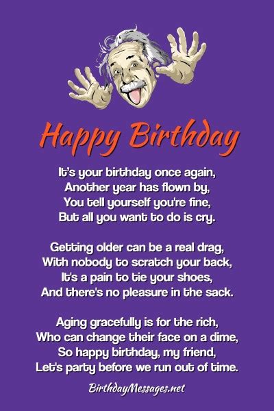 One quick and easy way to achieve your goal is via prayers. Funny Birthday Poems - Funny Birthday Messages