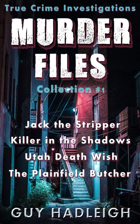 Murder Files True Crime Investigations By Guy Hadleigh Goodreads