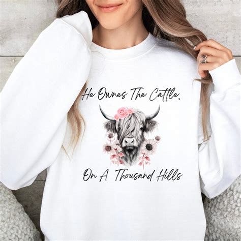 Highland Cow Crewneck Sweatshirt He Ownes The Cattle On A Thousand