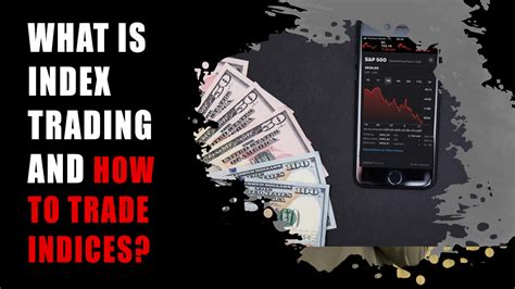 What Is Index Trading And How To Trade Indices Forex Listing