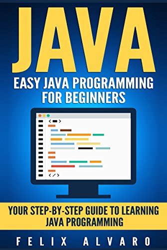 Java Easy Java Programming For Beginners Your Step By Step Guide To