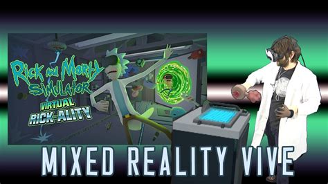 Rick And Morty Vr Virtual Rick Ality Mixed Reality Htc Vive Youtube