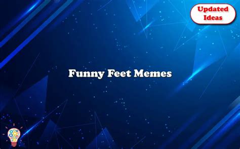 Funny Feet Memes Updated Ideas