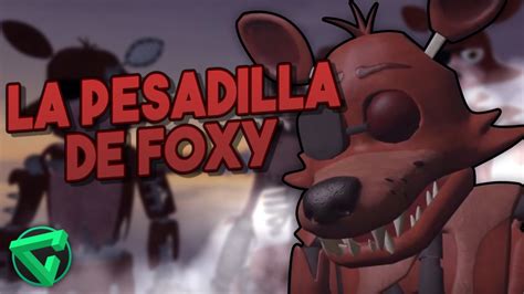 LA PESADILLA DE FOXY Vídeo Reacción Five Nights at Freddy s Animation Foxy s Nightmare YouTube