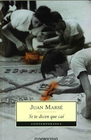 Si te dicen que caí by Juan Marsé Goodreads