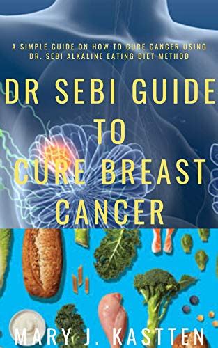 Dr Sebi Guide To Cure Breast Cancer A Simple Guide On How To Cure