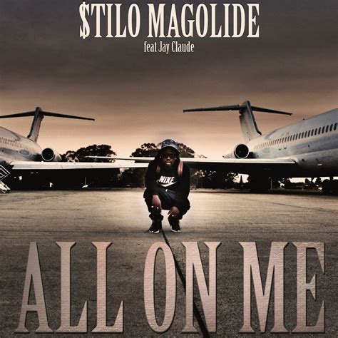 Stilo Magolide All On Me Ft Jay Claude Lyrics Kasi Lyrics