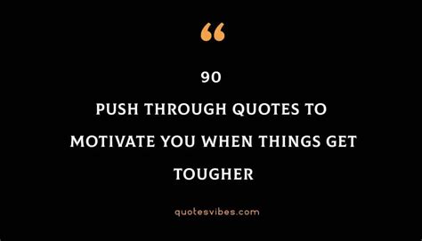 90 Push Through Quotes To Motivate You When Things Get Tougher