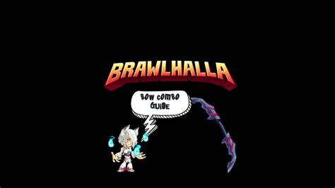 Brawlhalla Combo Guide Bow Combo Tutorial Youtube