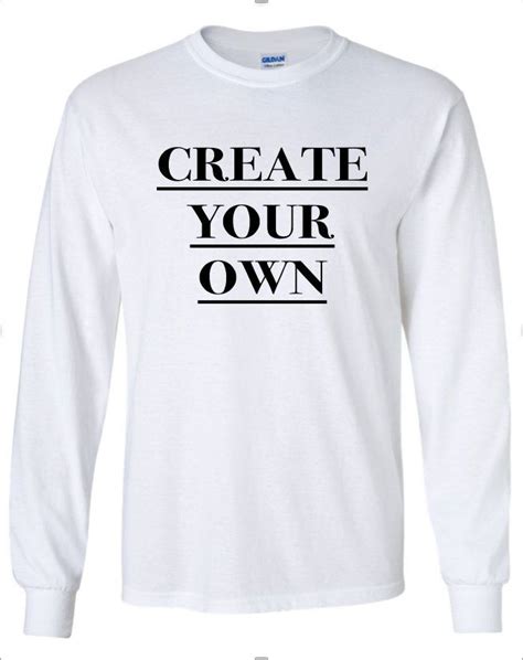 Create Your Own Long Sleeve T Shirts Etsy Custom Shirts Long