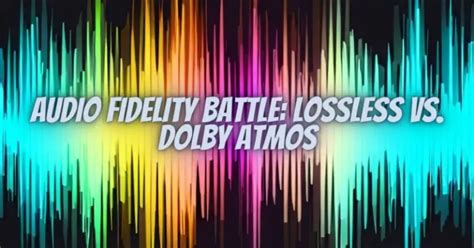 Audio Fidelity Battle Lossless Vs Dolby Atmos All For Turntables