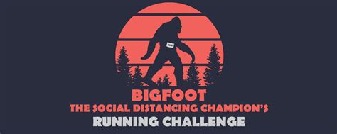 Bigfootthe Social Distancing Champions Running Challenge