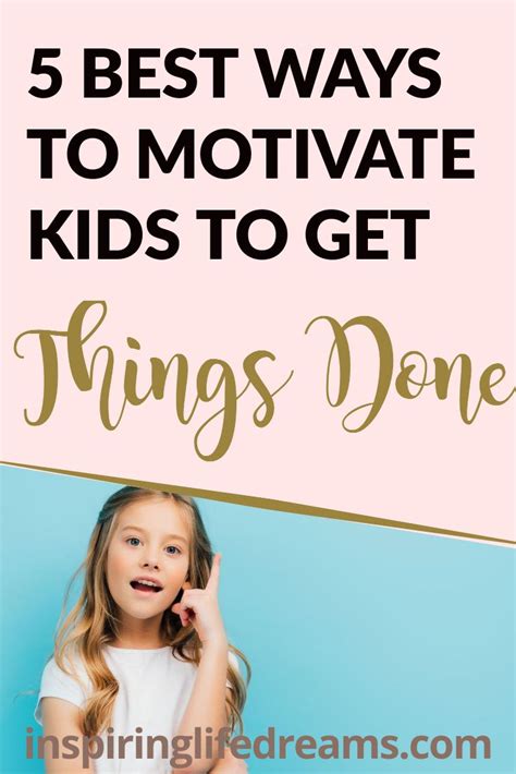 Motivating Kids 5 Ways To Motivate Kids To Get Things Done