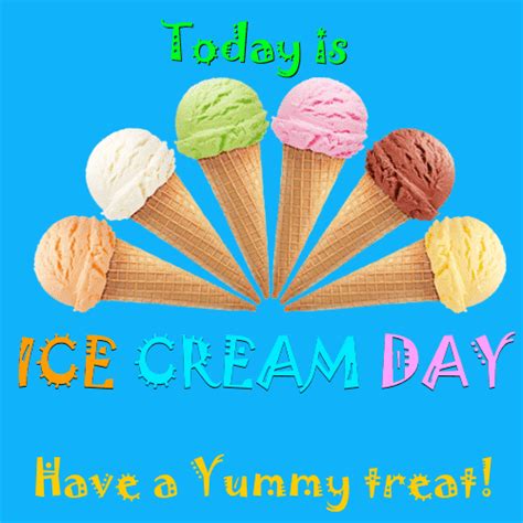A Yummy Ice Cream Day Free Ice Cream Day Ecards Greeting Cards 123