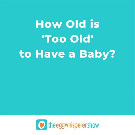 How Old Is ‘too Old To Have A Baby