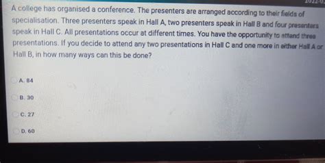 Solved A College Has Organised A Conference The Presenters Are Arranged According To Their