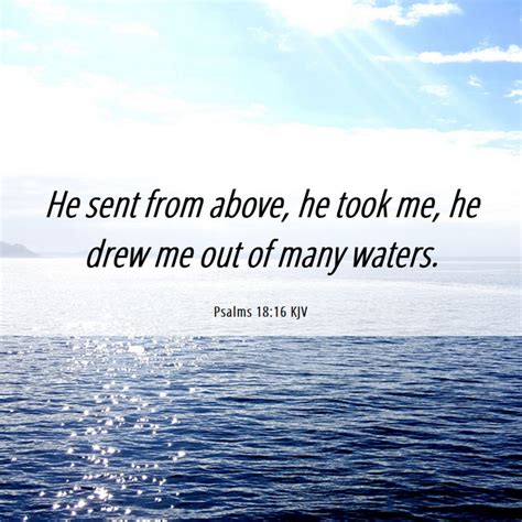 Psalms 1816 Kjv He Sent From Above He Took Me He Drew Me Out Of