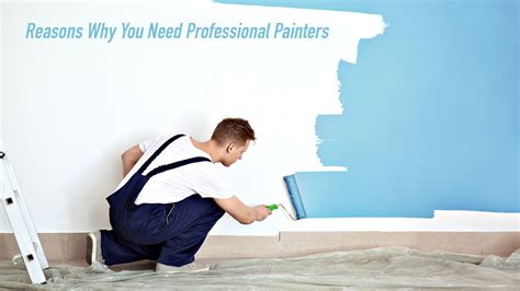 Reasons Why You Need Professional Painters For Your Dream House The