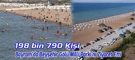 Bayram Tatilinde Beyşehir Gölü Milli Parkını 198 Bin 790 Kişi Ziyaret Etti