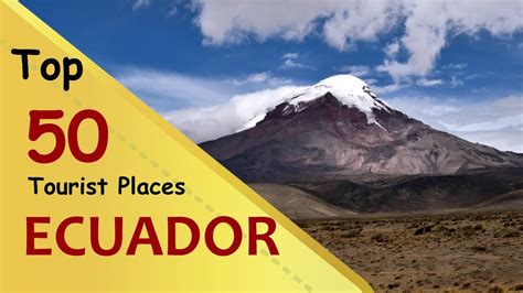 Ecuador Top 50 Tourist Places Ecuador Tourism Youtube