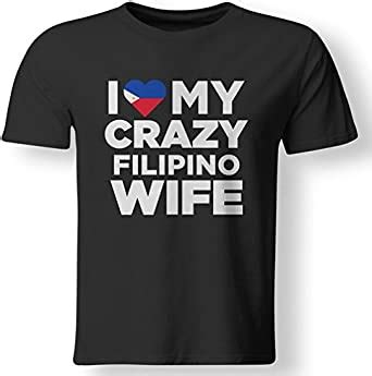 Amazon Com I Love My Crazy Filipino Wife Philippines Native T Shirt